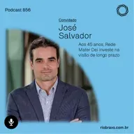 Podcast 856 | José Salvador: Aos 45 anos, Rede Mater Dei investe na visão de longo prazo