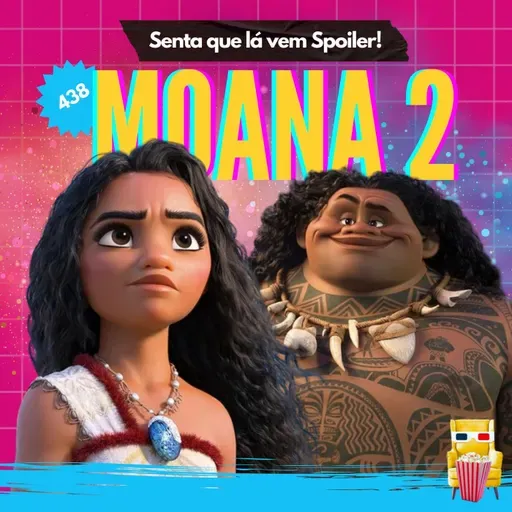 EP 438 - Moana 2