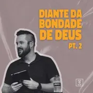 Diante da Bondade de Deus - Parte 2 - Pr. Justin Ross