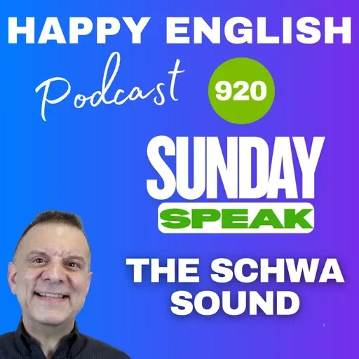 920 Sunday Speak - The Schwa Sound- The Secret to Natural Speech