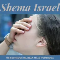 SHEMA ISRAEL - O Segredo da reza mais poderosa