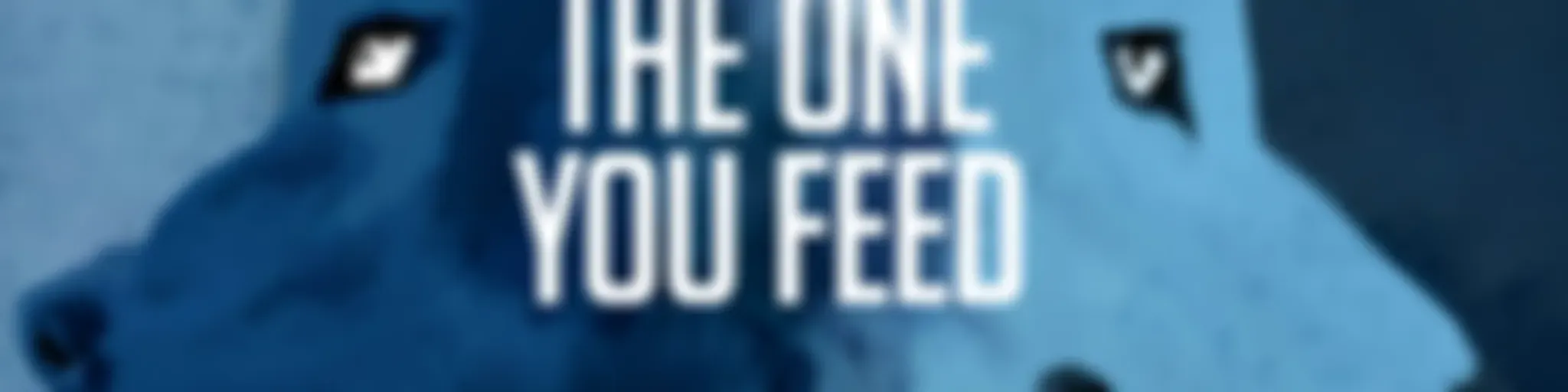 The One You Feed