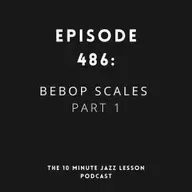 Episode 486 - Advanced Bebop Scale Exercises Part 1