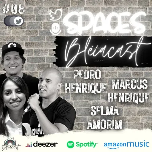 SPACES Bléiacast #08 - Pedro Henrique, Marcus Henrique e Selma Amorim