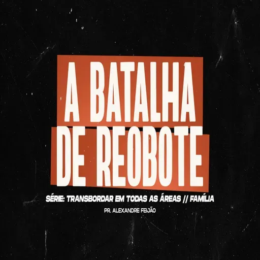A BATALHA DE REOBOTE