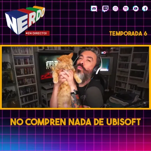 Nerdo - En Directo! #165 - No compren nada de Ubisoft