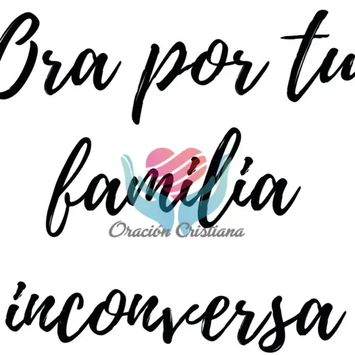 Orando por nuestra familia Inconversa 