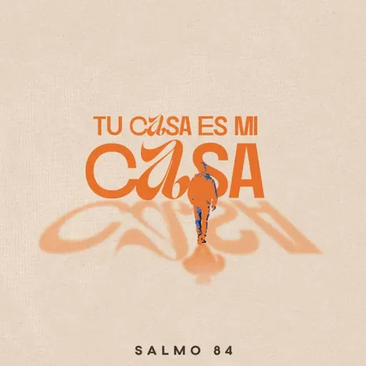 Tu casa es mi casa - Salmo 84