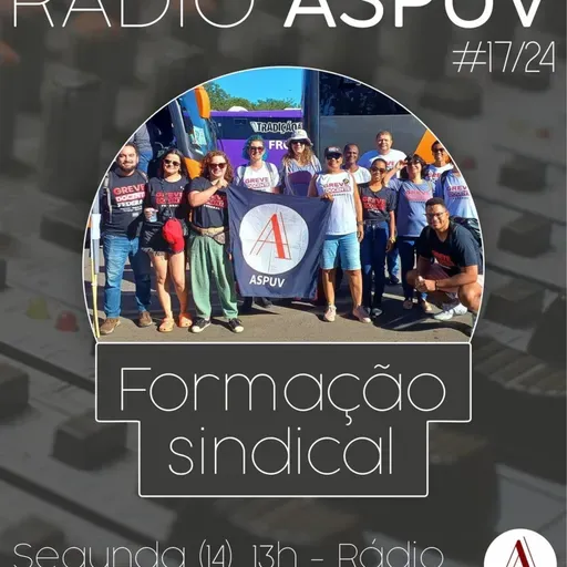 Rádio ASPUV #17/24 | Formação Sindical