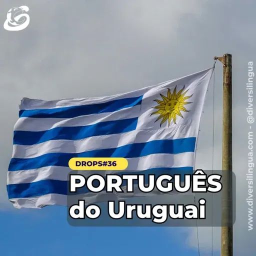 D#36 - Português do Uruguai - Dialetos Portugueses do Uruguai