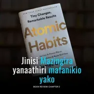 Marafiki na Mazingira uliopo yanachangia kwenye mafanikio (Atomic Habit Chapter 2)