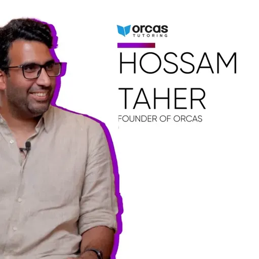 From Medicine to EdTech: Hossam Taher (Orcas) | من الطب للتكنولوجيا التعليمية: حسام طاهر (أوركاس)