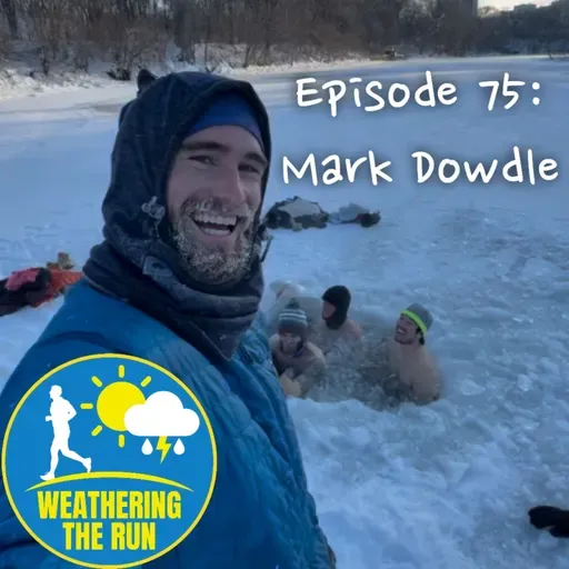 E75: Mark Dowdle; running extreme distances in extreme weather