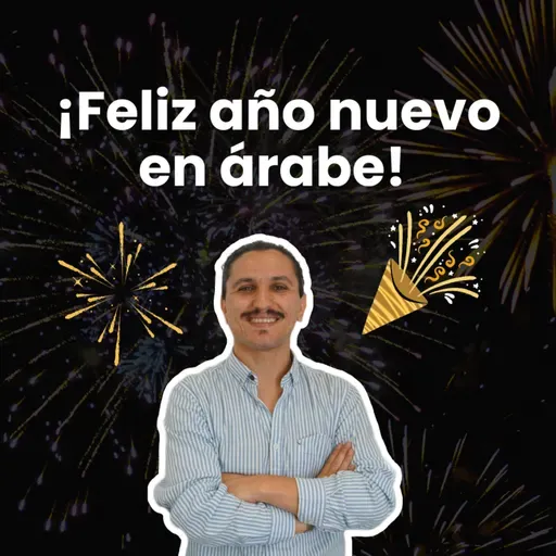 ¿Cómo felicitar el año nuevo en árabe? Así se dice Feliz Año en Árabe 🎇