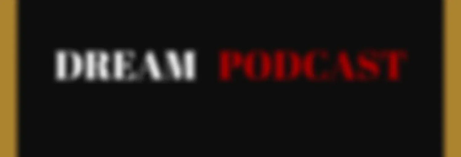 Dream Podcast