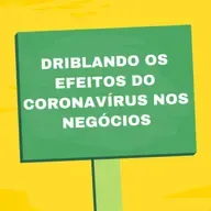 Driblando os Efeitos do Coronavírus nos negócios.