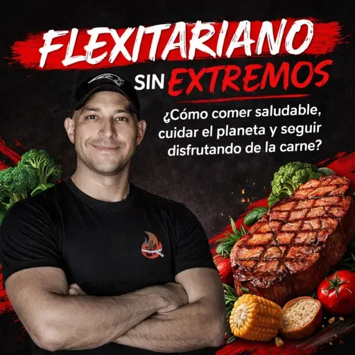 FLEXITARIANO SIN EXTREMOS: Cómo comer saludable, cuidar el planeta y seguir disfrutando la carne