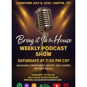 'BRING IT IN THE HOUSE' - Weekly Podcast Show