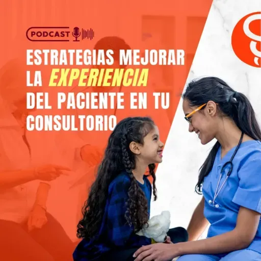 Estrategias mejorar la experiencia del paciente en tu consultorio 
