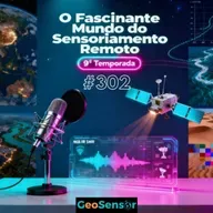 Episódio 302 - Sustentabilidade do Ambiente Espacial