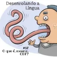 Desenrolando a Língua 67 - CDF
