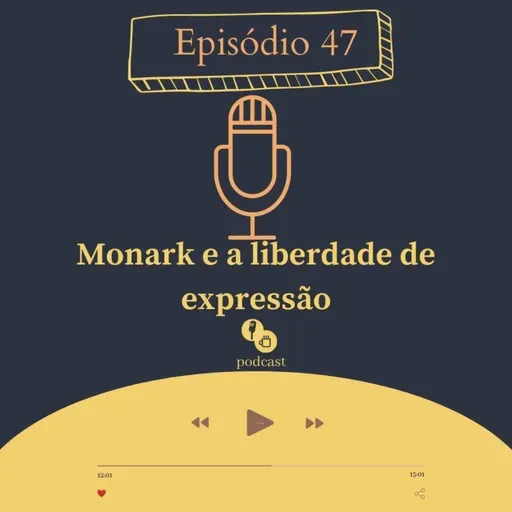 47 - Monark e a liberdade de expressão 