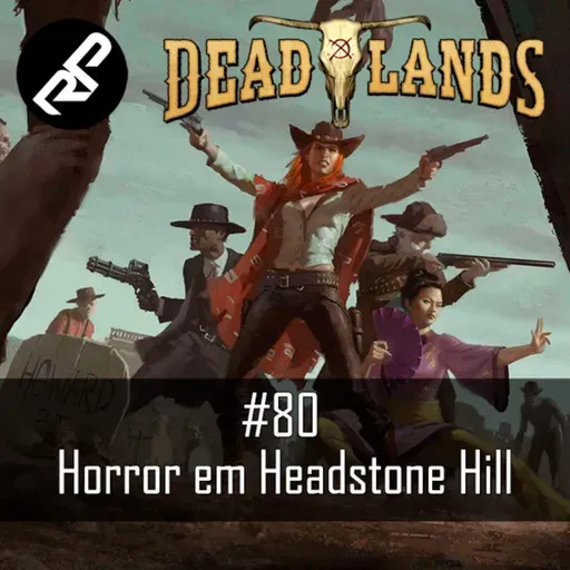 Rádio RetroPunk #80 - Horror em Headstone Hill