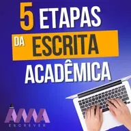 5 Etapas da Escrita Acadêmica