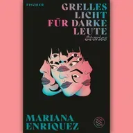 Mariana Enriquez: "Grelles Licht für darke Leute"