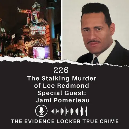226: The Stalking Murder of Lee Redmond Revisited (Special Guest: Jami Pomerleau) | USA 