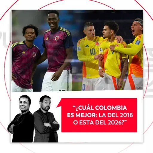 ¿Cuál Colombia es mejor: ¿La del 2018 o esta del 2026? El Pulso del Fútbol, 25 de marzo de 2026