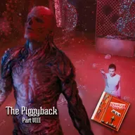Stranger Things 4EVA : The Piggyback - Part VIII