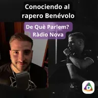 De Què Parlem? T23 (Ed. 550) Ser Benévolo… hasta que me muera