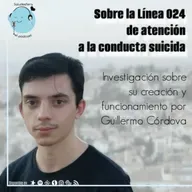 Sobre la Línea 024 de atención a la conducta suicida: Investigación sobre su creación y funcionamiento por Guillermo Córdova @GuilleCordoba97