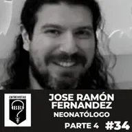 BR E #34. Dr. Jose Ramón Fernández. Neonatólogo. Parte 4 de 4.