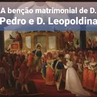 #His024 A benção matrimonial de D. Pedro e D. Leopoldina