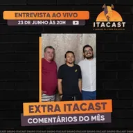 🎙️ Extra ItaCast ( Comentários do Mês ) - #223