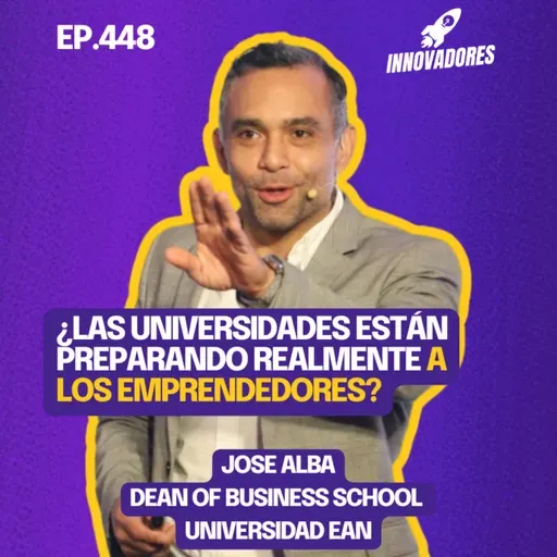La educación que impulsa startups l Jose Alba Dean of Business School Universidad EAN