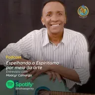 261 - Espalhando o espiritismo por meio da Arte - Moacyr Camargo