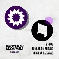 T3 E08 - Fundación Arturo Herrera Cabañas - "Un acto de amor más allá del arte y la cultura"