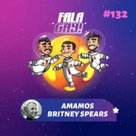 #132 - Amamos Britney Spears