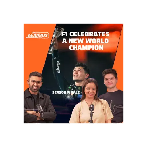 Gearbox Season 2 | Ep 24 | 2025 F1 Season Finale: Lando, Max, Sainz & Every Jaw-Dropping Twist