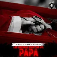 "Los Oscuros Secretos del Papa" | Archivos Oscuros Ep 40