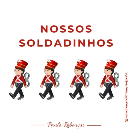 NOSSOS SOLDADINHOS