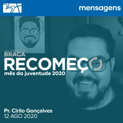 Quando e como recomeçar - Pr. Cirilo Gonçalves | 12 AGO 2020