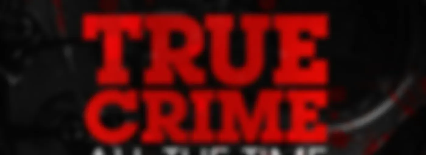 True Crime All The Time