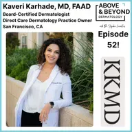 Thriving through Direct Care Dermatology in the City by the Bay | Kaveri Karhade, MD, FAAD