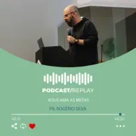 Pr. Rogério Silva - Jesus ama as mesas