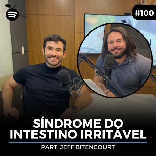 #100 Nutrition Cast | SÍNDROME DO INTESTINO IRRITÁVEL (Jeff Bitencourt & Vinicius Guimarães)
