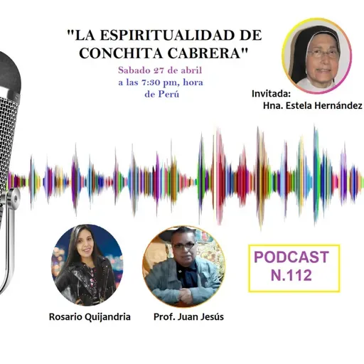"La Espiritualidad de Conchita Cabrera - Podcast #112